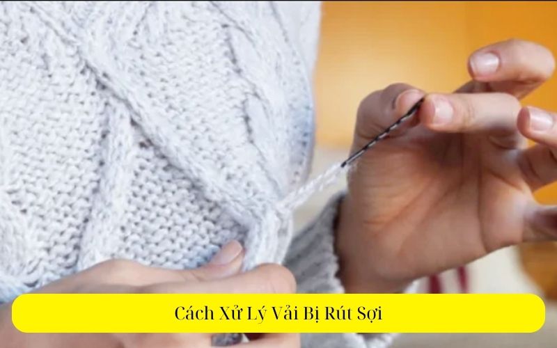 Cách Xử Lý Vải Bị Rút Sợi