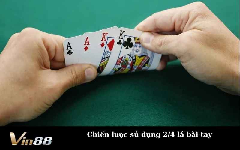 Chiến lược sử dụng 2/4 lá bài tay