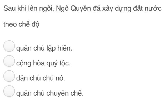 Câu hỏi trắc nghiệm về chế độ Ngô Quyền xây dựng sau khi lên ngôi