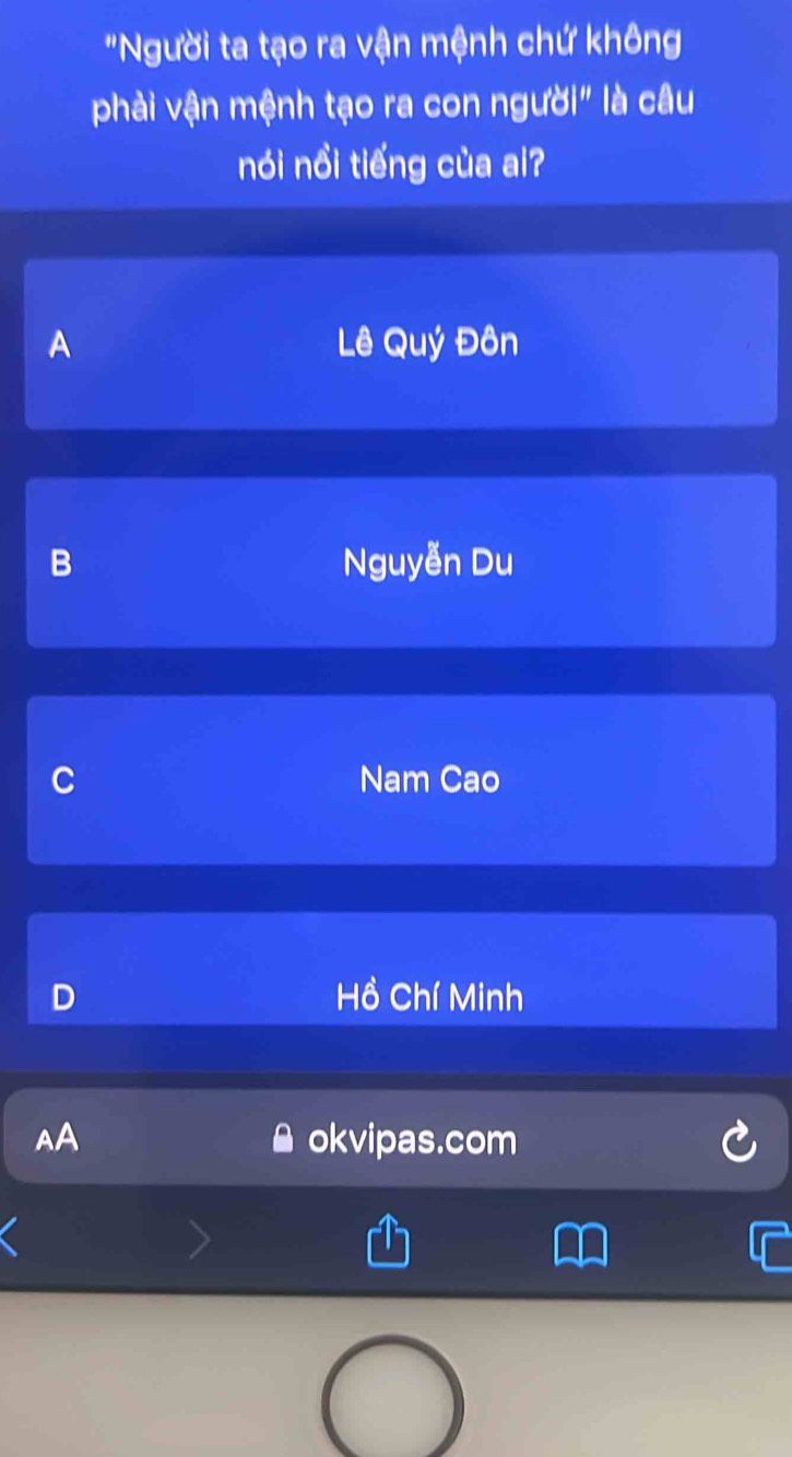 Câu hỏi trắc nghiệm: Người ta tạo ra vận mệnh chứ không phải vận mệnh tạo ra con người là câu nói của ai