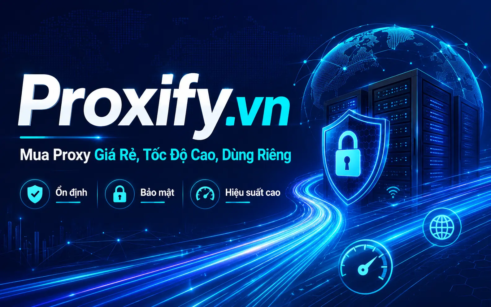 Proxify.vn – Mua Proxy Giá Rẻ, Tốc Độ Cao, Dùng Riêng